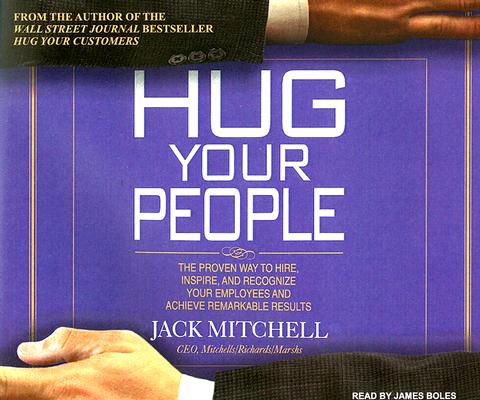 Hug Your People: The Proven Way to Hire, Inspire, and Recognize Your Employees and Achieve Rem[洋書]