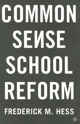 Common Sense School Reform: