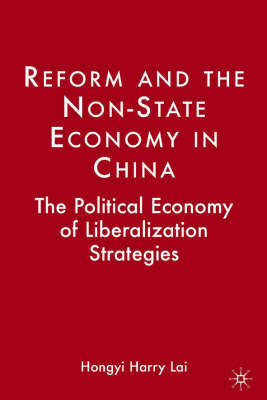 Reform and the Non-State Economy in China: The Political Economy of Liberalization Strategies