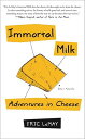 ̵Immortal Milk: Adventures in Cheese