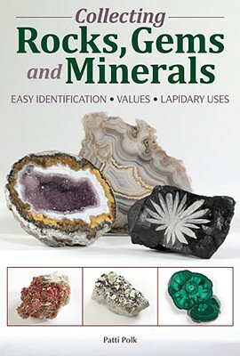 Collecting Rocks, Gems and Minerals: Identification, Values, Lapidary Uses【送料無料】