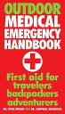 Outdoor Medical Emergency Handbook: First Aid for Travellers, Backpackers, Adventurers[m]