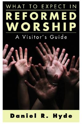 What to Expect in Reformed Worship: A Visitor's Guide