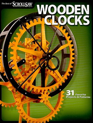 Wooden Clocks: 31 Favorite Projects & Patterns