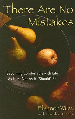 ̵There Are No Mistakes: Becoming Comfortable with Life as It Is, Not as It Should Be