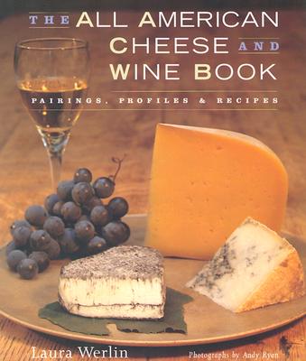 ̵The All-American Cheese and Wine: Pairings, Profiles  Recipes