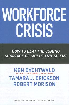 ̵Workforce Crisis: How to Beat the Coming Shortage of Skills and Talent