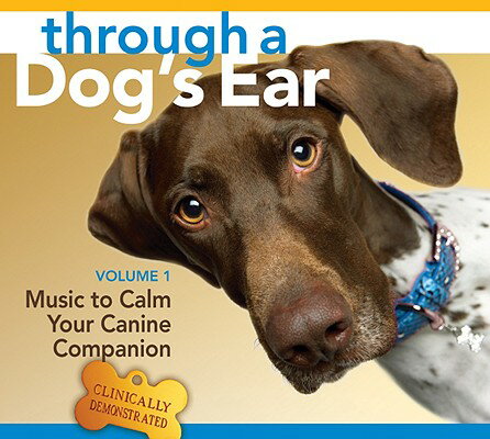 Through a Dog's Ear: Music to Calm Your Canine Companion [With 26-Page Booklet]【送料無料】