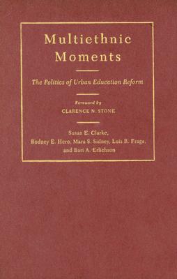 Multiethnic Moments: The Politics of Urban Education Reform