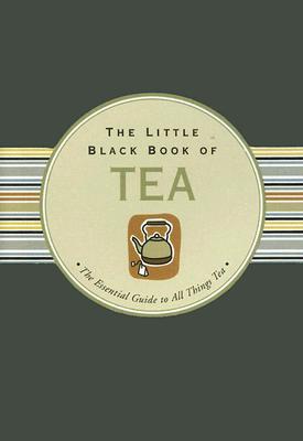 THE LITTLE BLACK BOOK OF TEA: THE ESSENT