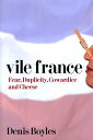 ̵Vile France: Fear, Duplicity, Cowardice and Cheese