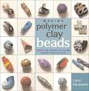 Making Polymer Clay Beads: Step-By-Step Techniques for Creating Beautiful Ornamental Beads