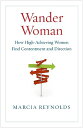 Wander Woman: How High-Achieving Women Find Contentment and Direction