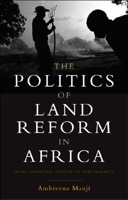 The Politics of Land Reform in Africa: From Communal Tenure to Free Markets