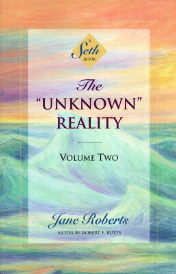 The Unknown Reality, Volume Two: A Seth Book