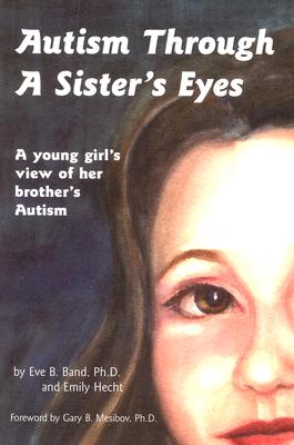 Autism Through a Sister's Eyes: A Book for Children about High-Functioning Autism and Related Disord