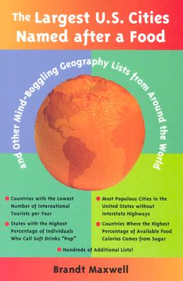 The Largest U.S. Cities Named After a Food: And Other Mind-Boggling Geography Lists from Around the