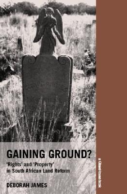Gaining Ground: Rights and Property in South African Land Reform