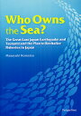 Who Owns the Sea? The Great East Japan Earthquake and Tsunami and the Plan to Revitalize Fisheries in Japan【1000円以上送料無料】