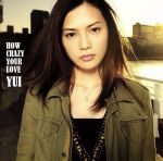 【中古】 HOW　CRAZY　YOUR　LOVE（初回生産限定盤）（DVD付）／YUI