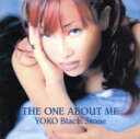【中古】 THE ONE ABOUT ME /YOKO Black.Stone 【中古】afb