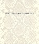 【<strong>中古</strong>】 THE　GREAT　VACATION　VOL．2～SUPER　BEST　OF　GLAY～（初回限定盤B）（3CD）（DVD付）／GLAY