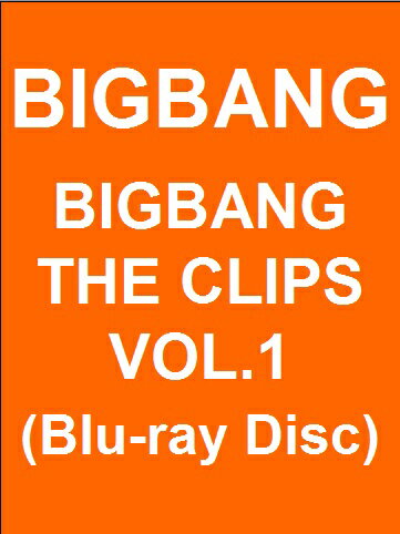 BIGBANG　THE　CLIPS　VOL．1（Blu−ray　Disc）／BIGBANG