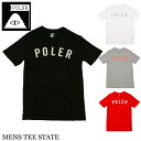 【ゆうパケット対応】 POLER ポーラー Tシャツ MENS TEE STATE ブラック ホワイト グレー レッド メンズ レディース アウトドア スケート フェス キャンプ サーフ