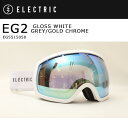 即日発送!2016 ELECTRIC エレクトリック ゴーグル EG2 GLOSS WHITE GREY/GOLD CHROME EG5515050 アジアンフィット お買い得