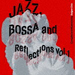 （V．A．）／Jazz，　Bossa　<strong>and</strong>　<strong>Reflections</strong>　Vol．　1 (限定盤/ハイブリッドCD)[UCGU-9072]【発売日】2023/11/29【CD】