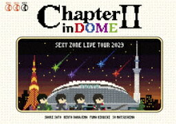 【ブルーレイ】SEXY　ZONE　LIVE　TOUR　2023　ChapterII　in　DOME　Sexy　Zone