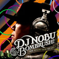 DJ　NOBU　a．k．a．BOMBRUSH！／YOU　KNOW　HOW　WE　DO