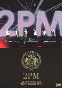 2PM／ARENA　TOUR　2011“REPUBLIC　OF　2PM”