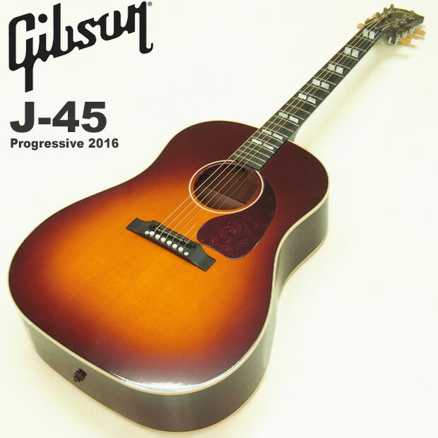 アウトレット ギブソン Gibson J-45 Progressive 2016 Autu…...:ebisound:10024159