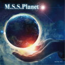 M.S.S Project/M.S.S.Planet 【CD】
