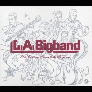 L.A.ビッグバンド／21st CENTURY INNER CITY BIGBAND 【CD】