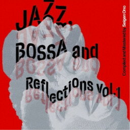 (V.A.)／Jazz， Bossa <strong>and</strong> <strong>Reflections</strong> <strong>Vol.1</strong> (初回限定) 【CD】