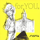 ハジ→/for YOU。(初回限定) 【CD+DVD】...