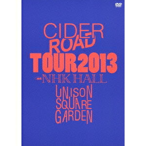 ユニゾン スクエア ガーデン／UNISON SQUARE GARDEN TOUR 2013 CIDER ROAD TOUR ＠ NHK HALL 2013.04.10 【DVD】