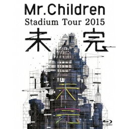 Mr.Children Stadium Tour <strong>2015</strong> <strong>未完</strong> 【Blu-ray】