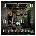 RED in BLUE/Hybridize 【CD】