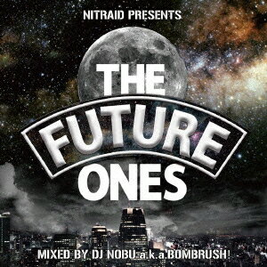 DJ NOBU aka BOMBRUSH！／NITRAID PRESENTS THE FUTURE ONES 【CD】