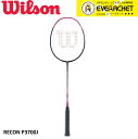 【最短出荷】《ガット代・張り代・送料無料》ウイルソン Wilson バドミントンラケット RECON P3700J WR041531S2 バドミントン