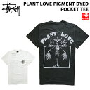 【ゆうパケット対応】 ステューシー STUSSY Tシャツ 半袖 ポケット プラントラブ ピグメントダイ PLANT LOVE PIGMENT DYED POCKET TEE ブラック ナチュラル S M L XL 【1944314】【新品】 新品 mellow USA企画 カットソー ポケT 【あす楽対応】【古着屋mellow楽天市場店】
