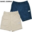 BANKS バンクスジャーナル ショーツ BIG BEAR コーデュロイ 30-34 WS0151 WS0145 メンズ サーフ BANKS JOURNAL