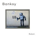 絵画 アートパネル 壁掛け 額入り ポスター 名画 バンクシー Banksy アートフレーム グラフィティRobotシンプル モダン インテリア おしゃれ リビング 寝室 書斎 テレワーク ギフト 贈り物 ラッピング Banksy IBA-61732