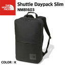 【国内正規品】【THE NORTH FACE ノースフェイス 】Shuttle Daypack Slim シャトルデイパックスリム K ブラック 18L 通勤 NM81603