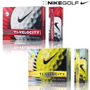 NIKE GOLF　ナイキゴルフ　TI-VELOCITY　ティーアイ ベロシティ　ゴルフボール　　2,100円以上ご購入で★送料無料★＆最大ポイント10倍（5/1(水)am9：59迄）