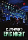 【中古】B’z LIVE-GYM 2015 -EPIC NI...