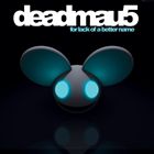 [CD]DEADMAU5 デッドマウス／FOR LACK OF A BETTER NAME【輸入盤】